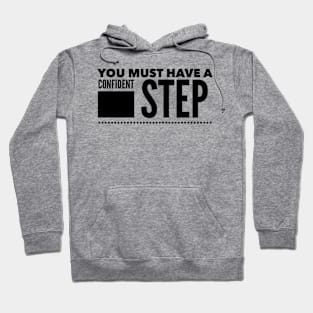 You must have a confident step Hoodie